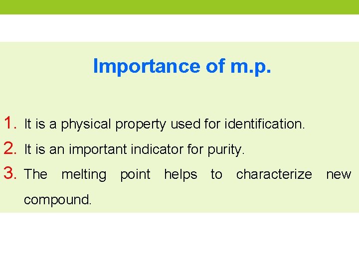 Importance of m. p. 1. It is a physical property used for identification. 2.