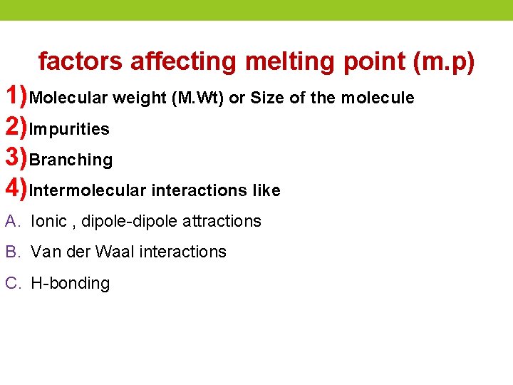 factors affecting melting point (m. p) 1)Molecular weight (M. Wt) or Size of the