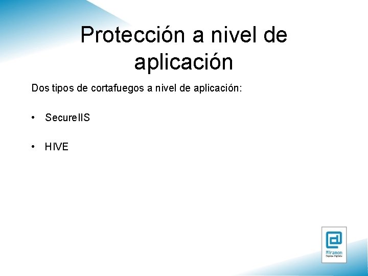 Protección a nivel de aplicación Dos tipos de cortafuegos a nivel de aplicación: •