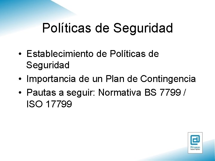 Políticas de Seguridad • Establecimiento de Políticas de Seguridad • Importancia de un Plan