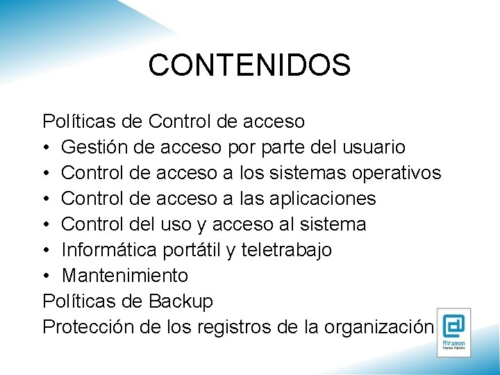 CONTENIDOS Políticas de Control de acceso • Gestión de acceso por parte del usuario