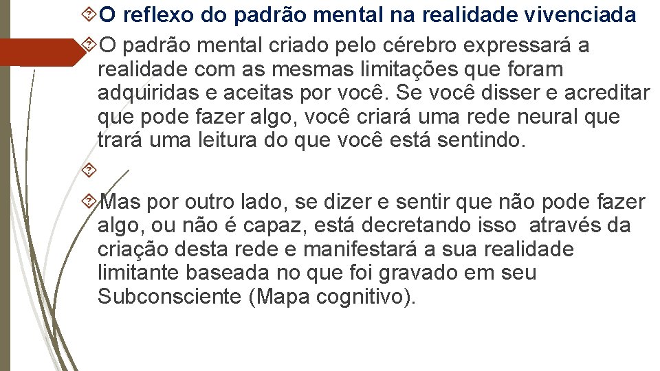  O reflexo do padrão mental na realidade vivenciada O padrão mental criado pelo