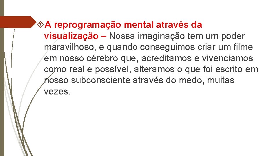  A reprogramação mental através da visualização – Nossa imaginação tem um poder maravilhoso,