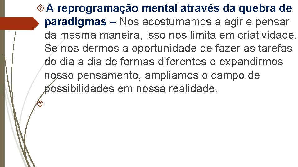  A reprogramação mental através da quebra de paradigmas – Nos acostumamos a agir