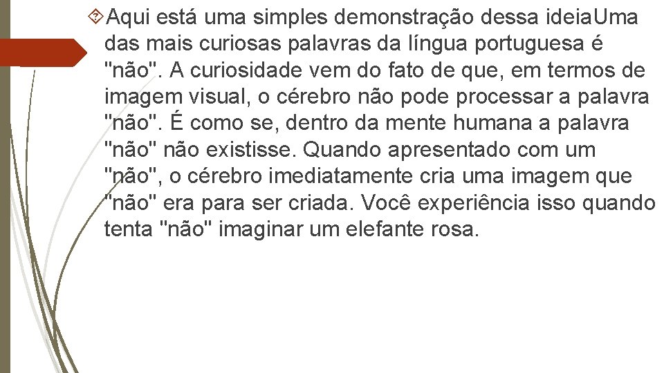  Aqui está uma simples demonstração dessa ideia. Uma das mais curiosas palavras da