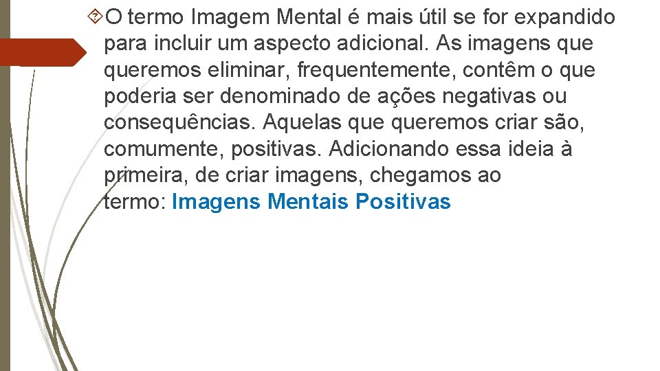  O termo Imagem Mental é mais útil se for expandido para incluir um