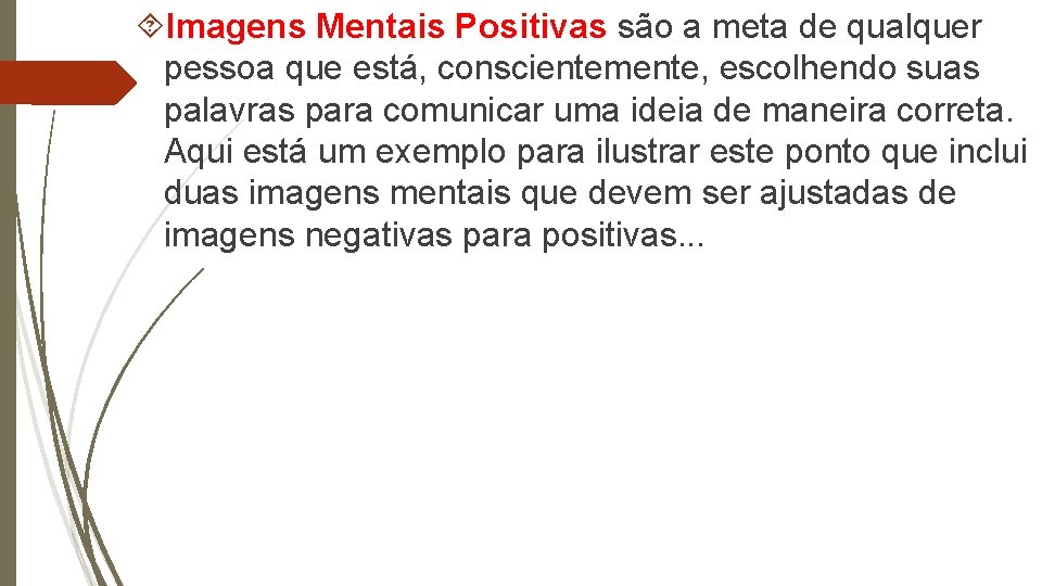  Imagens Mentais Positivas são a meta de qualquer pessoa que está, conscientemente, escolhendo