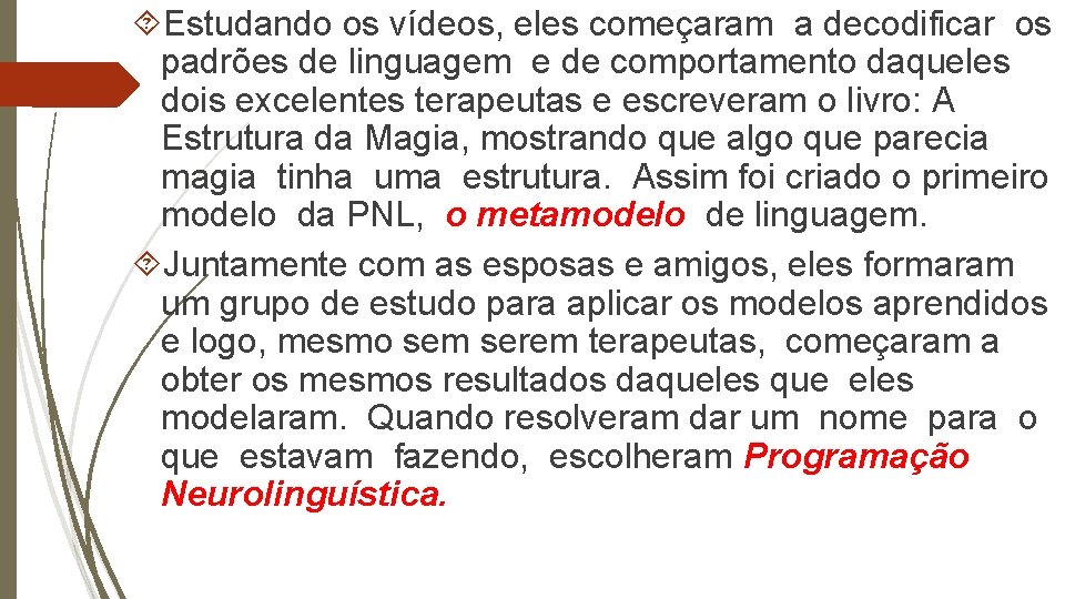  Estudando os vídeos, eles começaram a decodificar os padrões de linguagem e de