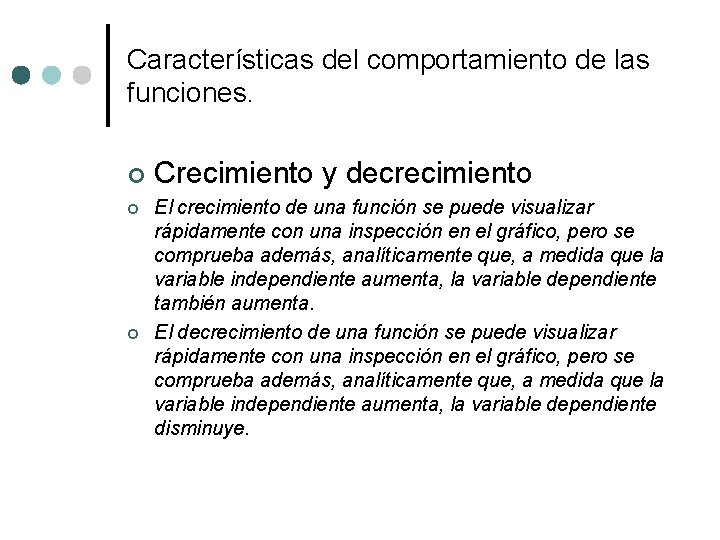 Características del comportamiento de las funciones. ¢ ¢ ¢ Crecimiento y decrecimiento El crecimiento