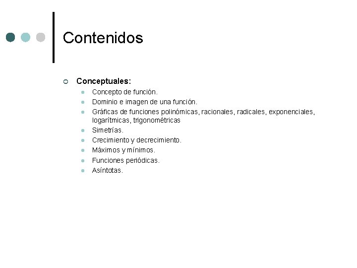 Contenidos ¢ Conceptuales: l l l l Concepto de función. Dominio e imagen de