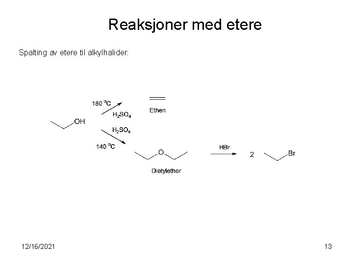 Reaksjoner med etere Spalting av etere til alkylhalider: 12/16/2021 13 