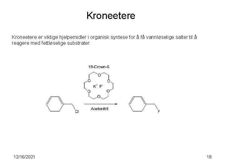 Kroneetere er viktige hjelpemidler i organisk syntese for å få vannløselige salter til å