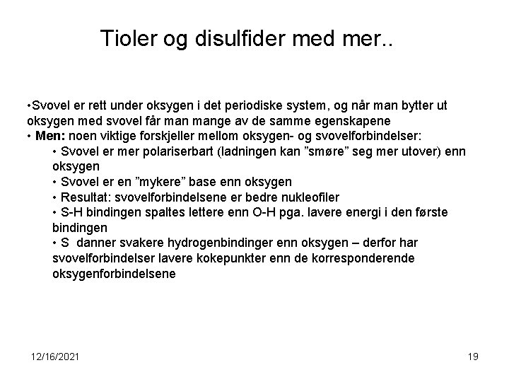 Tioler og disulfider med mer. . • Svovel er rett under oksygen i det