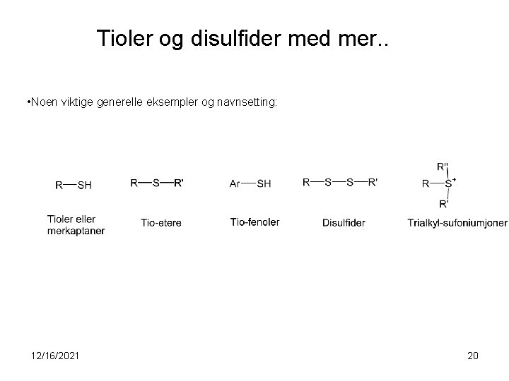 Tioler og disulfider med mer. . • Noen viktige generelle eksempler og navnsetting: 12/16/2021