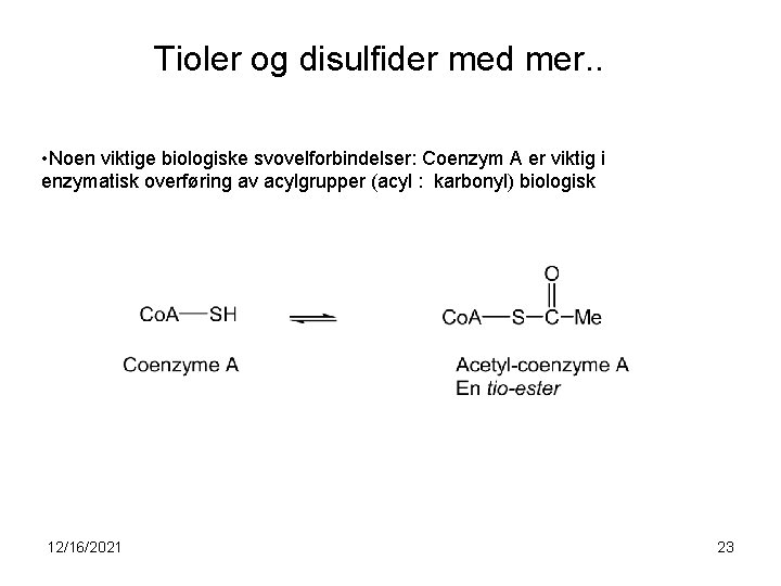 Tioler og disulfider med mer. . • Noen viktige biologiske svovelforbindelser: Coenzym A er