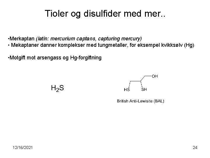 Tioler og disulfider med mer. . • Merkaptan (latin: mercurium captans, capturing mercury) •