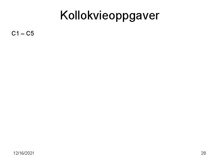 Kollokvieoppgaver C 1 – C 5 12/16/2021 28 