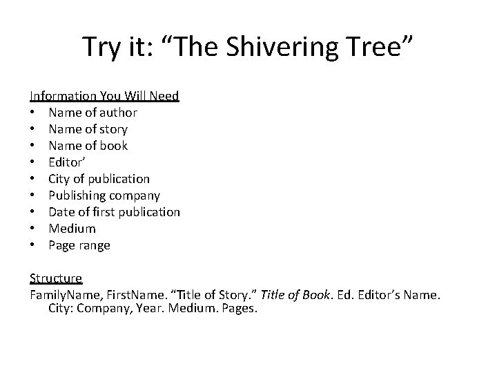 Try it: “The Shivering Tree” Information You Will Need • Name of author •