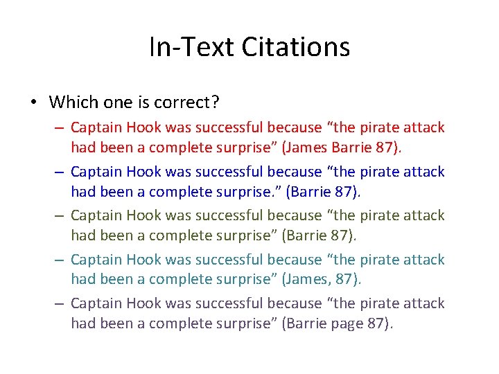 In-Text Citations • Which one is correct? – Captain Hook was successful because “the