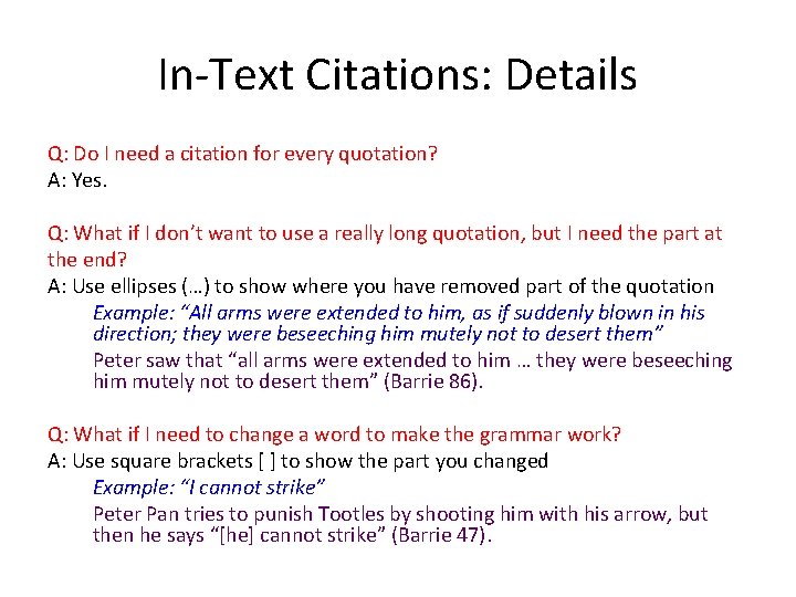 In-Text Citations: Details Q: Do I need a citation for every quotation? A: Yes.