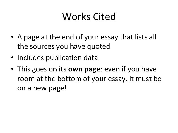 Works Cited • A page at the end of your essay that lists all