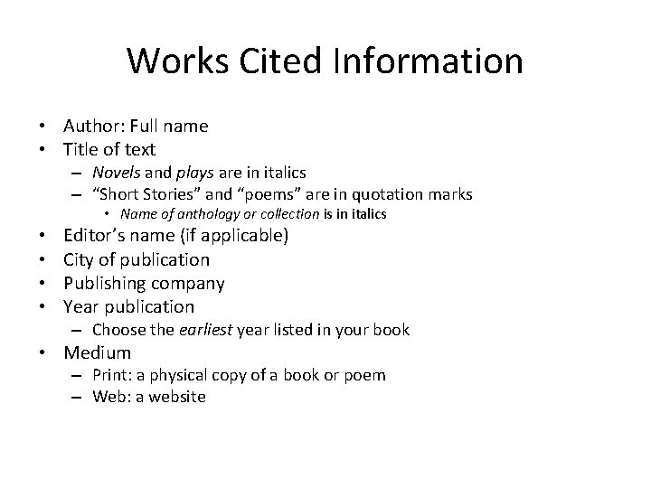 Works Cited Information • Author: Full name • Title of text – Novels and