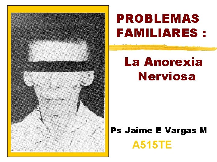 PROBLEMAS FAMILIARES : La Anorexia Nerviosa Ps Jaime E Vargas M A 515 TE