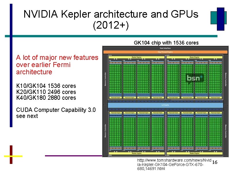 NVIDIA Kepler architecture and GPUs (2012+) GK 104 chip with 1536 cores A lot