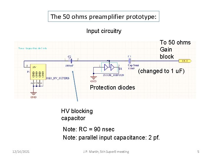 The 50 ohms preamplifier prototype: Input circuitry To 50 ohms Gain block (changed to