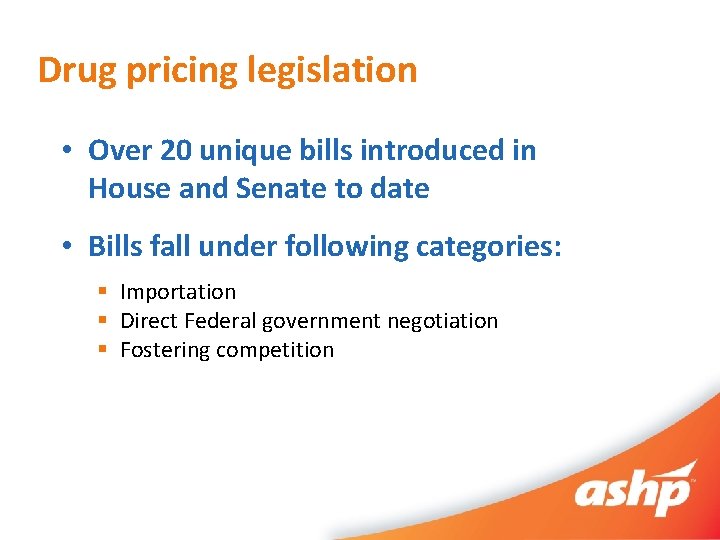 Drug pricing legislation • Over 20 unique bills introduced in House and Senate to