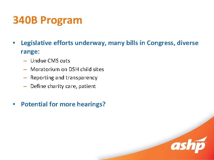 340 B Program • Legislative efforts underway, many bills in Congress, diverse range: –