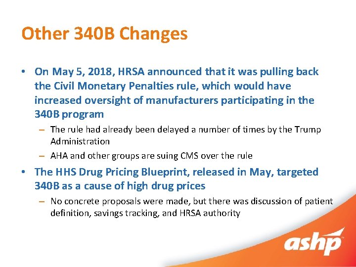 Other 340 B Changes • On May 5, 2018, HRSA announced that it was