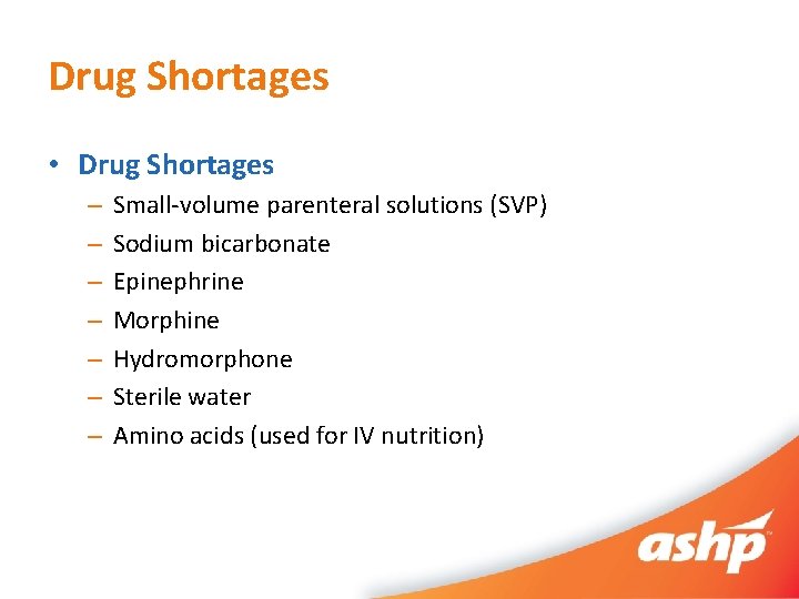 Drug Shortages • Drug Shortages – – – – Small-volume parenteral solutions (SVP) Sodium