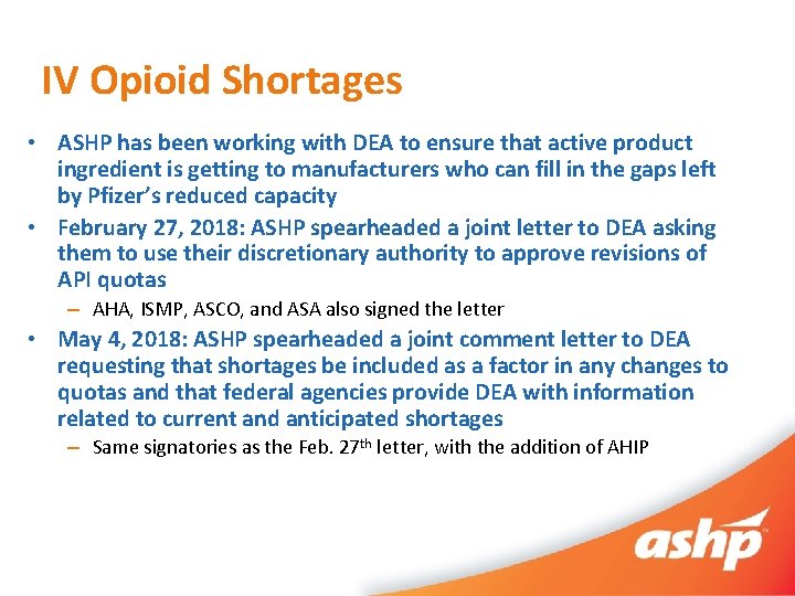 IV Opioid Shortages • ASHP has been working with DEA to ensure that active
