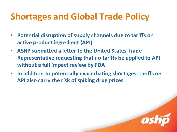 Shortages and Global Trade Policy • Potential disruption of supply channels due to tariffs