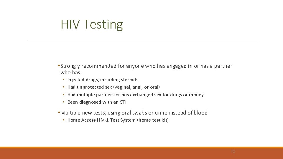 HIV Testing • Strongly recommended for anyone who has engaged in or has a