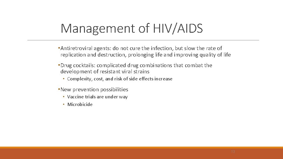 Management of HIV/AIDS • Antiretroviral agents: do not cure the infection, but slow the