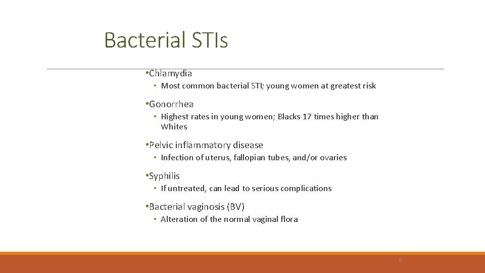 Bacterial STIs • Chlamydia • Most common bacterial STI; young women at greatest risk