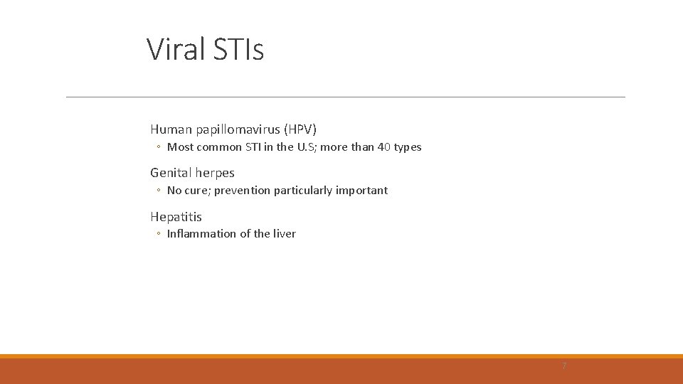 Viral STIs Human papillomavirus (HPV) ◦ Most common STI in the U. S; more