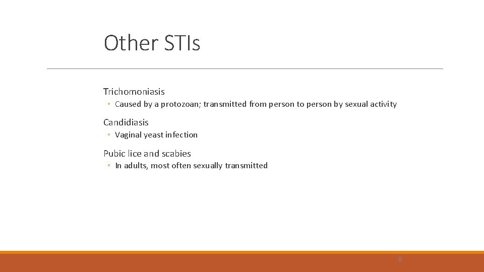 Other STIs Trichomoniasis ◦ Caused by a protozoan; transmitted from person to person by