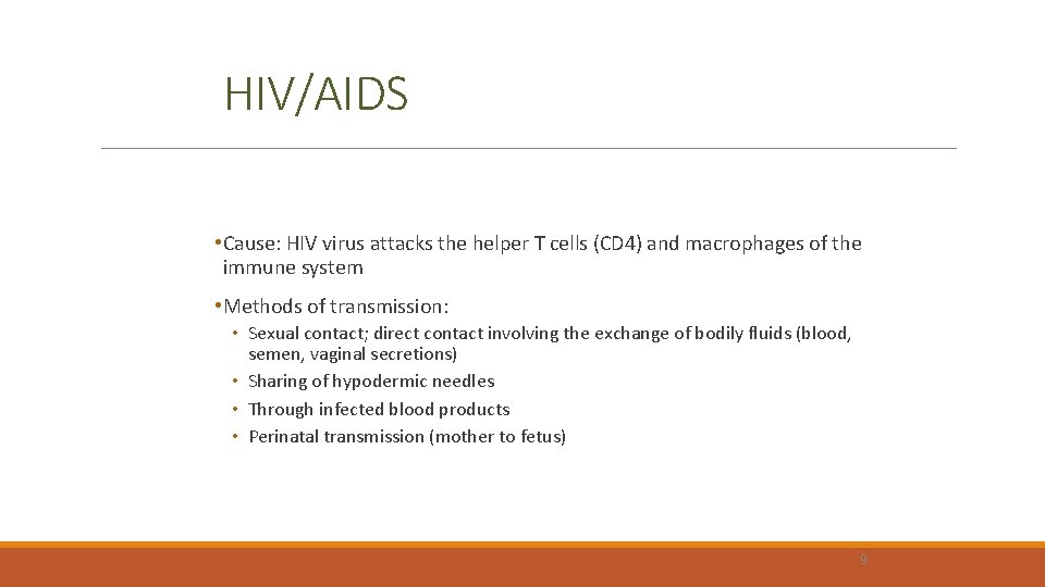 HIV/AIDS • Cause: HIV virus attacks the helper T cells (CD 4) and macrophages