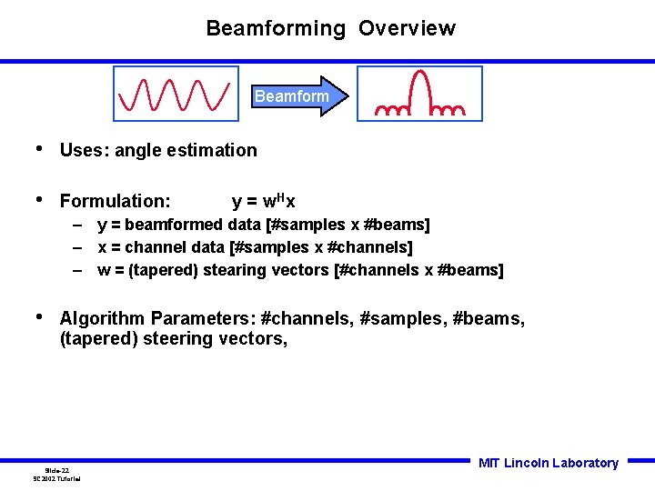 Beamforming Overview Beamform • Uses: angle estimation • Formulation: y = w. Hx – Beamforming Overview Beamform • Uses: angle estimation • Formulation: y = w. Hx –