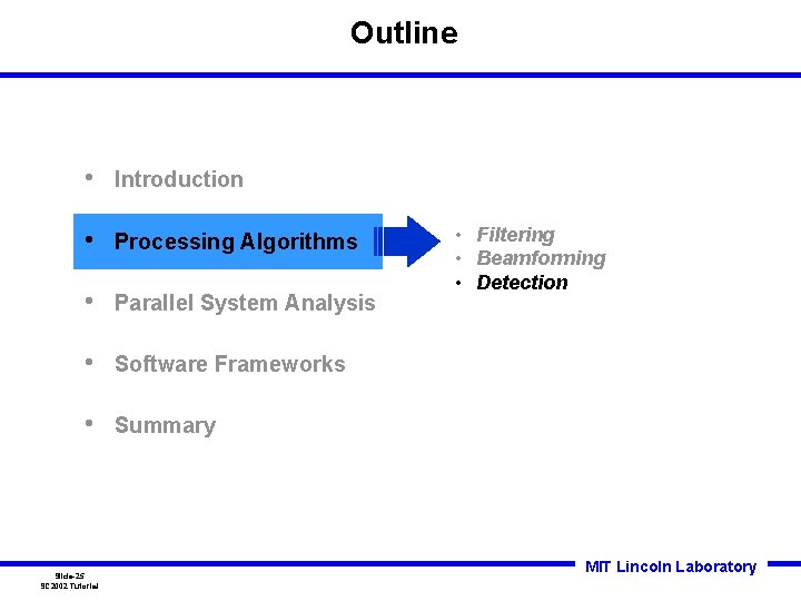 Outline • Introduction • Processing Algorithms • Parallel System Analysis • Software Frameworks • Outline • Introduction • Processing Algorithms • Parallel System Analysis • Software Frameworks •
