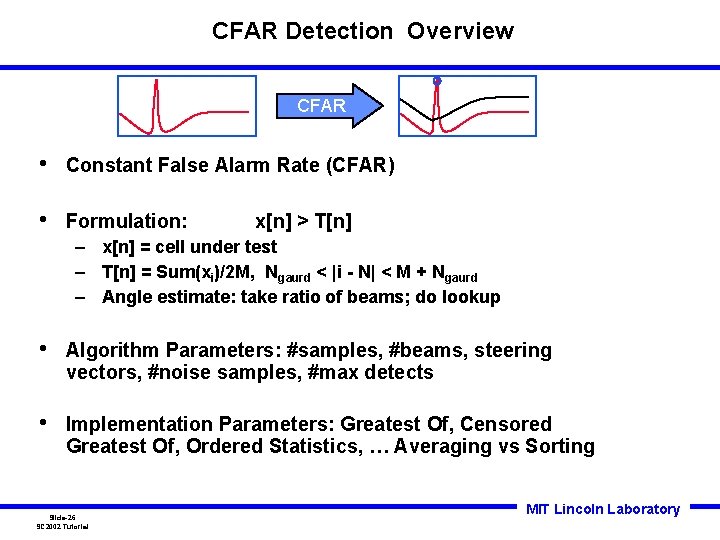 CFAR Detection Overview CFAR • Constant False Alarm Rate (CFAR) • Formulation: x[n] >