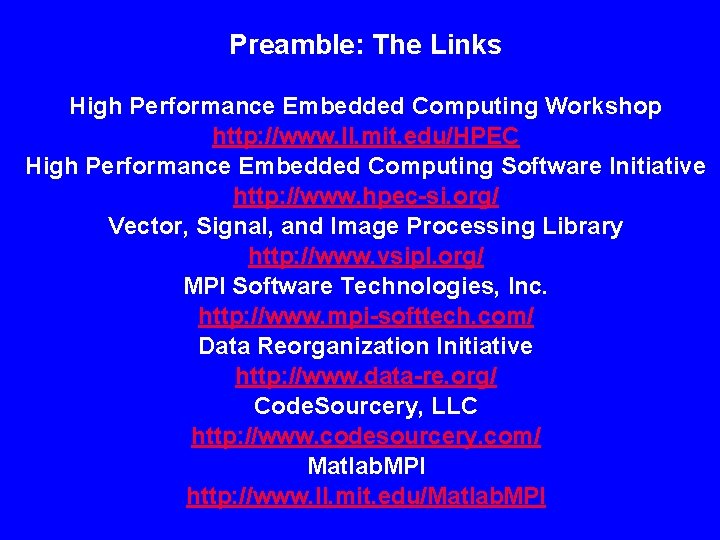 Preamble: The Links High Performance Embedded Computing Workshop http: //www. ll. mit. edu/HPEC High Preamble: The Links High Performance Embedded Computing Workshop http: //www. ll. mit. edu/HPEC High