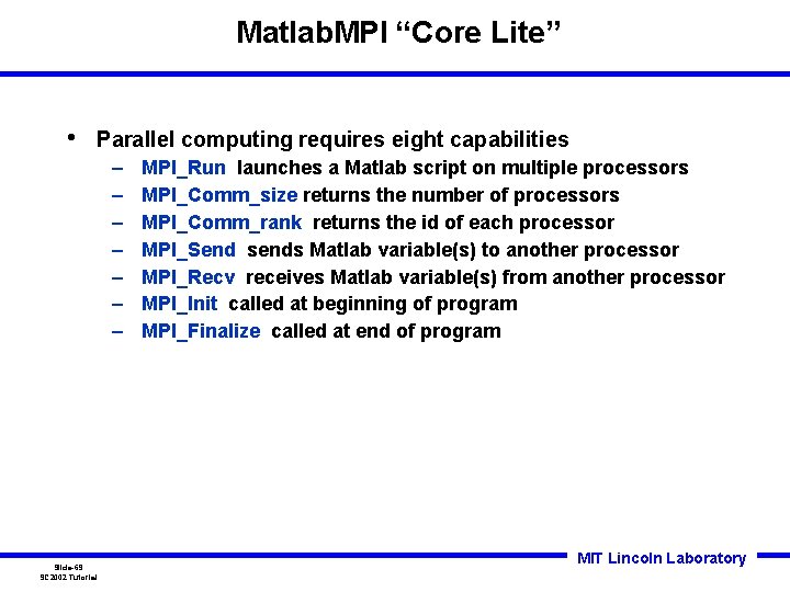 Matlab. MPI “Core Lite” • Parallel computing requires eight capabilities – – – – Matlab. MPI “Core Lite” • Parallel computing requires eight capabilities – – – –