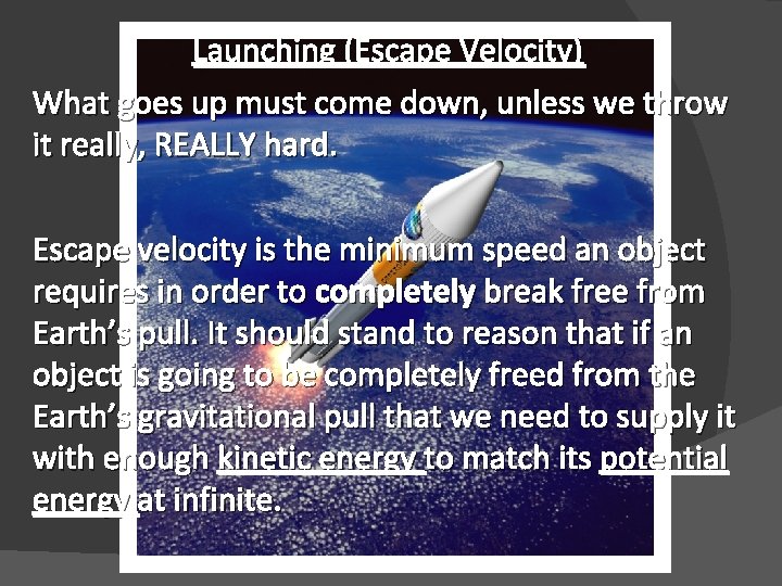 Launching (Escape Velocity) What goes up must come down, unless we throw it really,