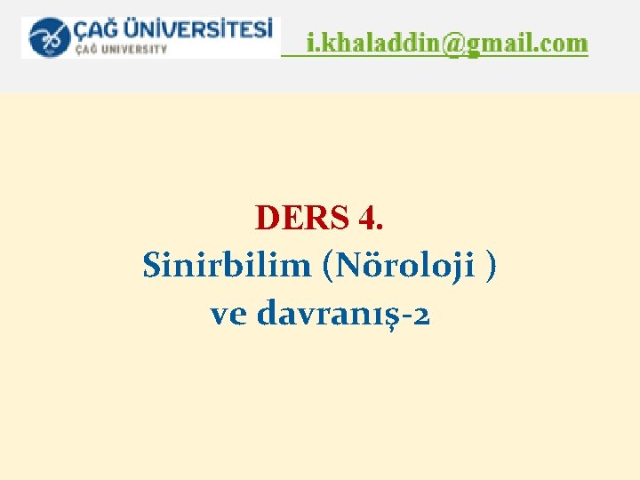 DERS 4. Sinirbilim (Nöroloji ) ve davranış-2 