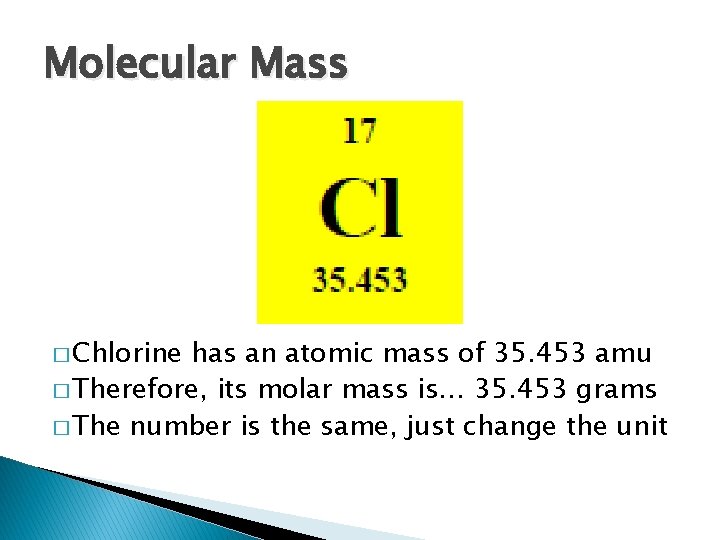 Molecular Mass � Chlorine has an atomic mass of 35. 453 amu � Therefore,