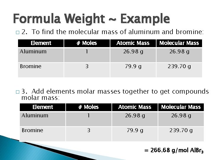 Formula Weight ~ Example � 2. To find the molecular mass of aluminum and